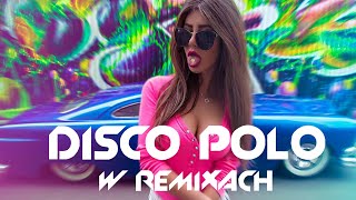 Najwieksze Hity Disco Polo -  Muzyka Disco Polo - Mega Mix