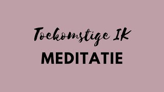 Toekomstige IK meditatie