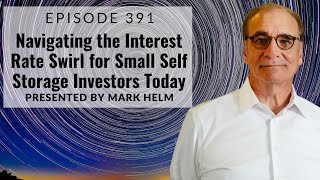 Navigating The Interest Rate Swirl For Small Self Storage Investors Today - 391