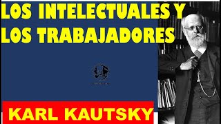 🔴 Los intelectuales y los trabajadores. Marxismo Herético.