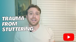 Experiencing Trauma from Stuttering