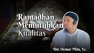 AMALAN RAMADHAN MEMBUTUHKAN KUALITAS | Ust. Oemar Mita, Lc.