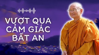 Làm Sao Vượt Qua Cảm Giác Bất An Trong Cuộc Sống (Rất Hay) | HT Viên Minh Thuyết Pháp