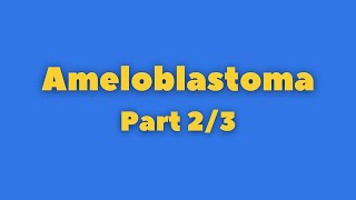 Ameloblastoma Part 2/3 | Odontogenic Tumors || Oral Pathology || Oral medicine