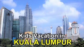 KIDS VACATION IN KUALA LUMPUR (FULL HD).