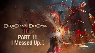 Dragon's Dogma 2 - Let's Play Part 11: I Messed Up...