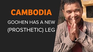 Mission Update: Goohen Has a New (Prosthetic) Leg - #Cambodia