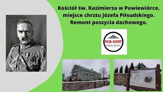 Kościół Św. Kazimierza w Powiewiórce miejsce chrztu Józefa Piłsudskiego. Remont poszycia dachowego.