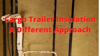 Cargo Trailer Insulation- A Different Approach