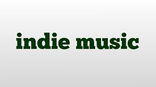 indie music meaning and pronunciation