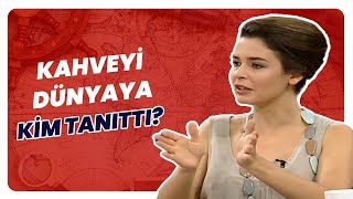 Kahveyle Dünyayı Tanıştıran Kimdir?