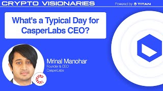 What's a Typical Day for CasperLabs CEO?