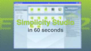 Simplicity Studio in 60 seconds