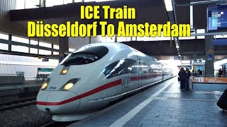 ICE HIGH-SPEED TRAIN GERMANY ||  DÜSSELDORF TO AMSTERDAM || JOIN OUR JOURNEY - 2022