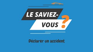 Le saviez-vous : quelles sont les démarches pour déclarer un accident