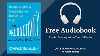 The Productivity Project Audiobook | By Chris Bailey | Detailed Summary | Free Audiobook