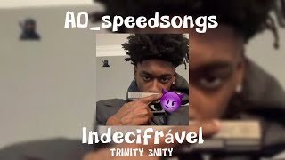 Indecifrável- TRINITY 3NITY- ✨Speed Up✨