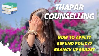 Refund Policy & Branch Upgradation process | Thapar Counselling 2023 | Admission Process