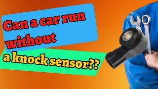 Can a car run without a knock sensor? How necessary is a knock sensor?