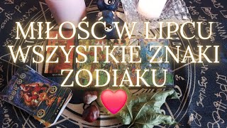 MIŁOŚĆ ❤️ W LIPCU DLA WSZYSTKICH ZNAKÓW ZODIAKU #tarot #kartytarota