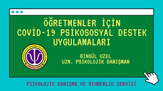 Öğretmenler İçin Covid-19 Psikososyal Destek Uygulamaları