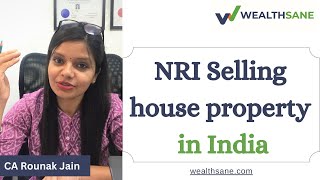 Part 1: NRI selling house property in India ? Check this out | Wealthsane.com