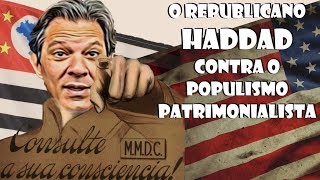 O republicano Haddad contra o populismo patrimonialista