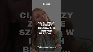 Ci, którzy zawsze szukają w innych błędów… #motywacja #motywatory