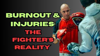 BURNOUT & INJURIES: THE FIGHTER'S REALITY