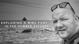 Exploring a WW2 Fort on The Humber Estuary