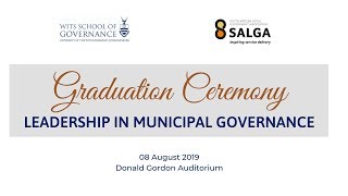 Graduation: LEADERSHIP IN MUNICIPAL GOVERNANCE - WITS School of Governance+SALGA - 08 August 2019