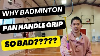 Everyone's Favourite Badminton Grip - The Pan Handle - Why Is It Bad?