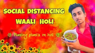 Social Distancing Waali Holi 🌿🔫