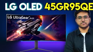 LG 45" UltraGear OLED WQHD 240Hz Gaming Monitor ⚡ LG Ultragear 45GR95QE OLED Review In Hindi