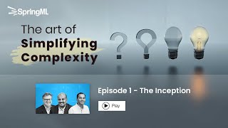 The art of Simplifying Complexity - The Inception