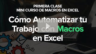 Cómo Automatizar tu Trabajo en Excel con Macros