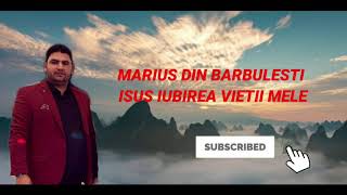 Marius din Barbulesti - Isus iubirea vietii mele