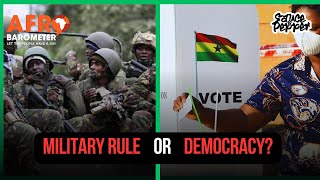 More Ghanaians Want Military Rule🙆🏾‍♂️: Ghana's Democracy Under Attack?!- AfroBarometer 2024