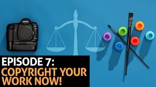 Episode 7: Copyright your images! Here's why and how.