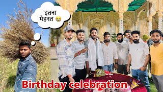 Dost Ka Birthday Celebration 🥳🎉 || ग़रीब किसान की मेहनत 😱😰