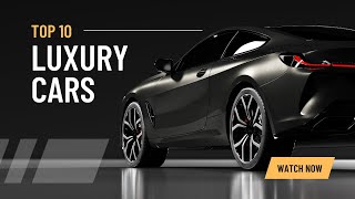 Top 10 Luxury Cars