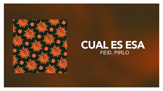 Feid, Pirlo - CUAL ES ESA [ Letra/ Lyrics ]