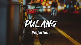 PIAFARHAN - PULANG (LIRIK)