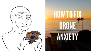 How to Fix Drone Anxiety