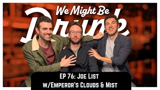 Ep 76: Joe List w/ Emperor's Clouds & Mist