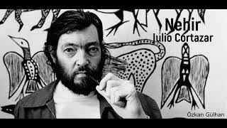 Nehir (Julio Cortazar) "sesli öykü" seslendiren Özkan Gülhan