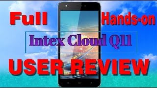 Intex Cloud Q11 full hands-on User Review of a budget smartphone under 4000/-