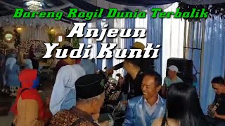 ANJEUN // YUDI KUNTI BARENG RAGIL ARTIS DUNIA TERBALIK