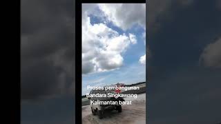 Proses pembangunan bandara Singkawang