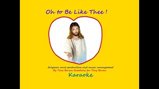 Oh To Be Like Thee, Karaoke, Lively Pop Rhythm, by Tiny Bruno.